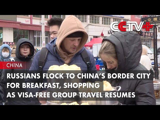 Russians Flock to China’s Border City for Breakfast, Shopping as Visa-Free Group Travel Resumes