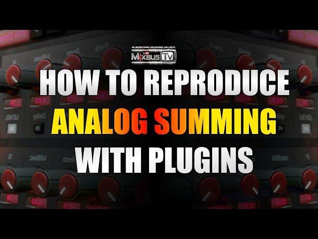 How to Reproduce Analog Summing with Plugins ITB - Analog Summing Mixers Follow-up