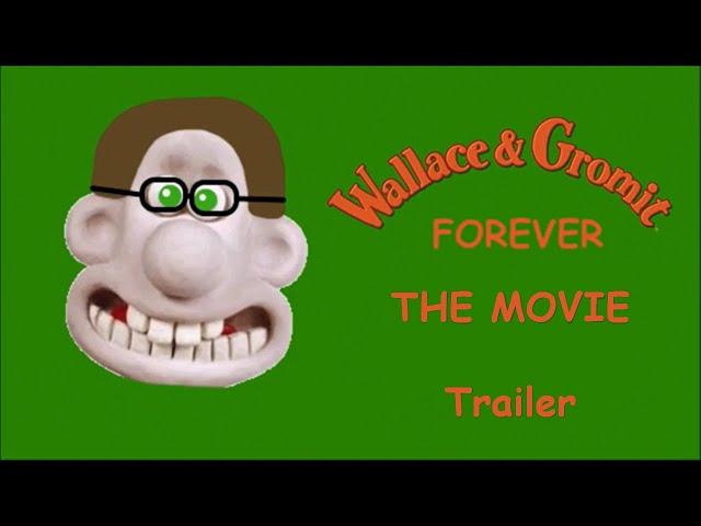 Wallace & Gromit Forever: The Movie Trailer