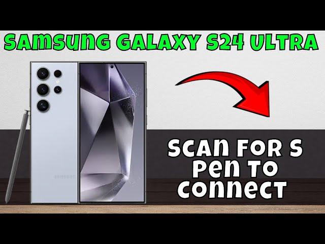 How to Scan For S Pen To Connect Samsung Galaxy S24 Ultra