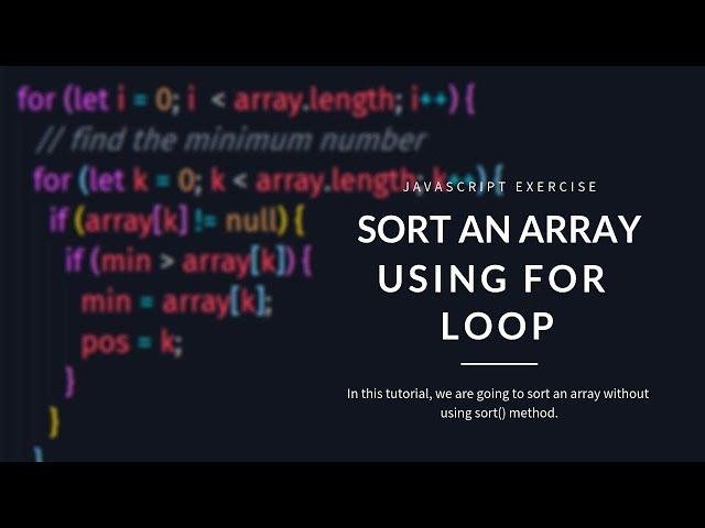 Sort an Array Element From Ascending order without sort() Method - JavaScript Exercise