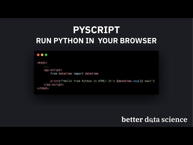 Introducing PyScript - How to Run Python in Your Browser | Better Data Science