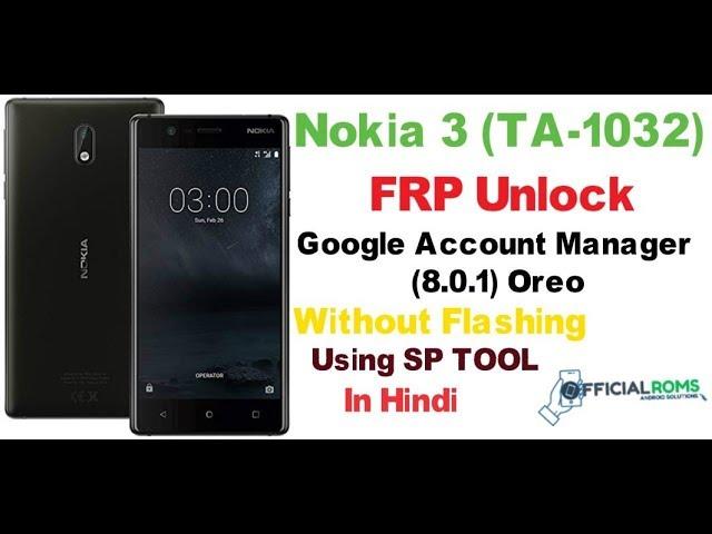 Nokia 3 TA-1032 frp unlock Oreo 8.1.0 using by sp tool working 100% 2019