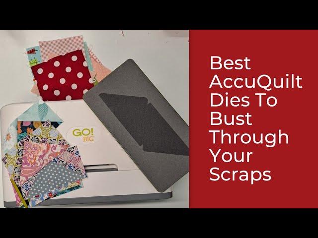 Best AccuQuilt Dies for Scrap Busting