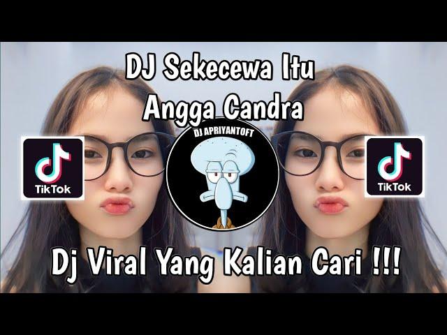 DJ SEKECEWA ITU ANGGA CANDRA VIRAL TIK TOK TERBARU 2024 YANG KALIAN CARI !