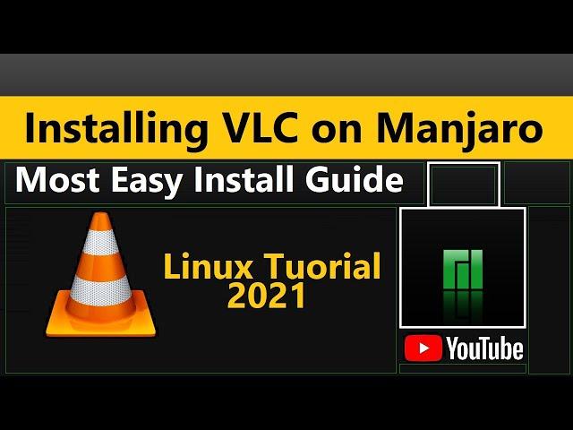 How to Install VLC on Manjaro 21.0.7 | Install VLC on Linux | VLC Terminal Install | Linux Tutorials