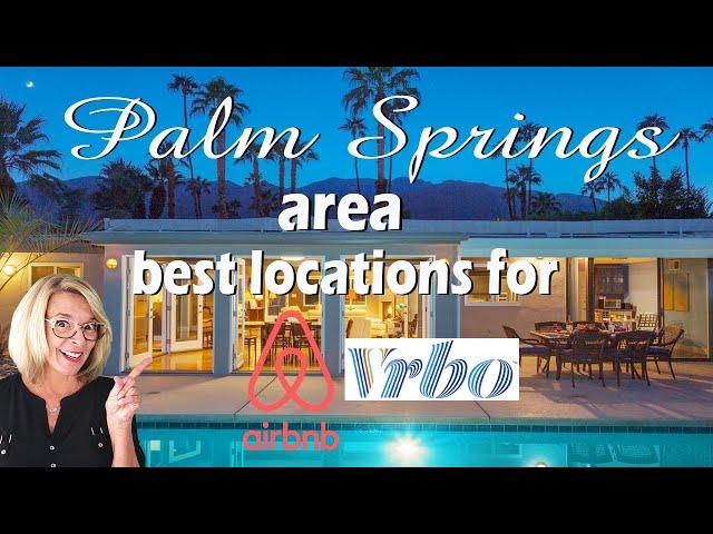 5 Best Areas for Short Term Vacation Rentals in The Palm Springs Area