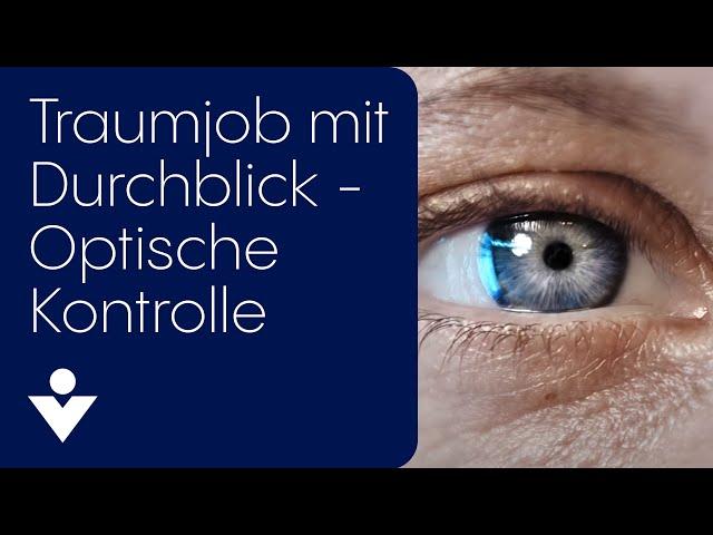 Traumjob mit Durchblick - Optische Kontrolle