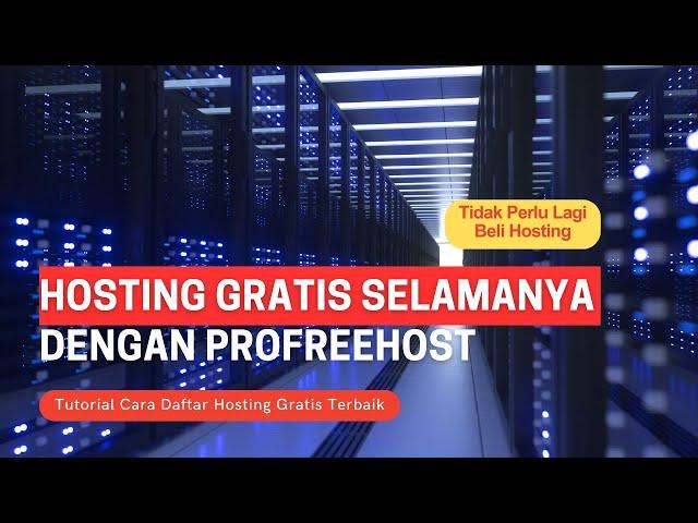 Hosting Gratis Selamanya! Tutorial Lengkap Daftar Hosting Gratis di ProFreeHost