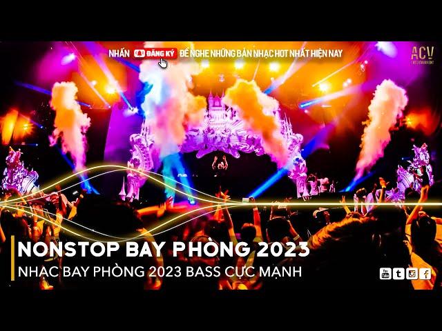 NONSTOP 2023 BAY PHÒNG BASS CỰC MẠNH, Nhạc Trend TikTok Remix 2023, NONSTOP VINAHOUSE 2023