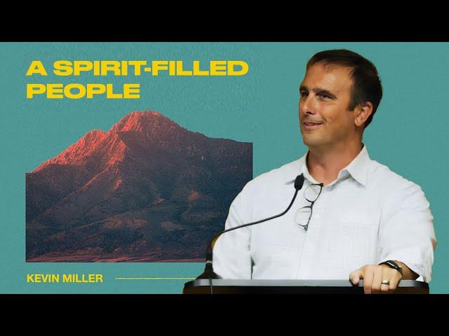 A Spirit-Filled People | Kevin Miller | Boston Church Sermon