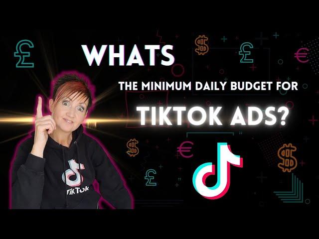 Whats the Minimum Daily Budget for TikTok Ads?