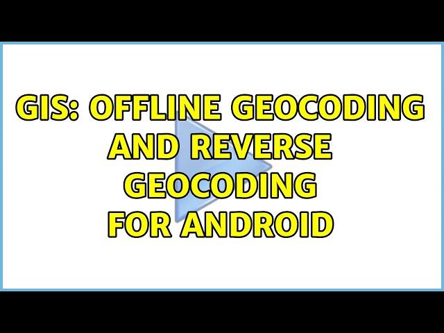 GIS: Offline geocoding and reverse geocoding for Android (2 Solutions!!)