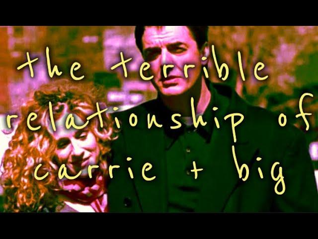 THE TERRIBLE RELATIONSHIP OF CARRIE + BIG (PT. 1)