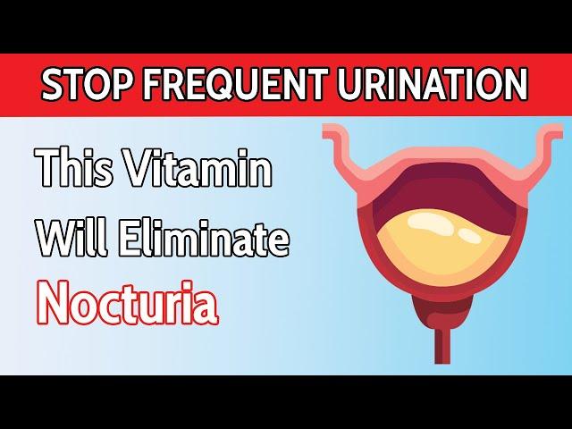 Just 3 Small Vitamins to STOP Frequent Urination at Night! ( Nocturia Signs )