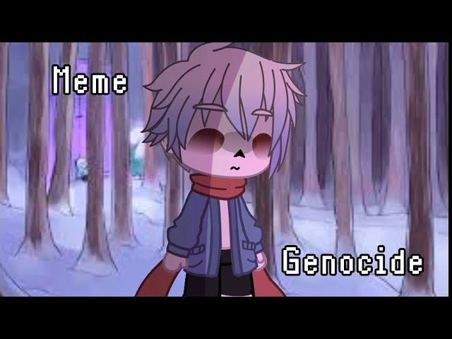 Meme|| Genocide || Undertale || Gacha club || My AU