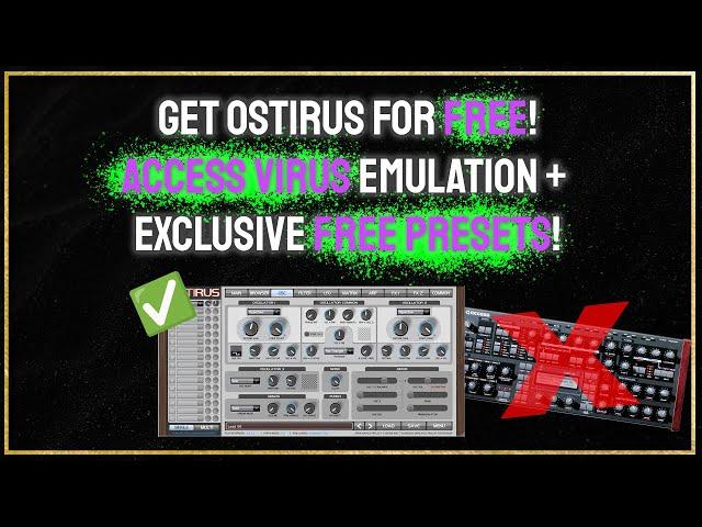 Get OsTIrus for FREE! Access Virus Emulation + Exclusive FREE Presets !