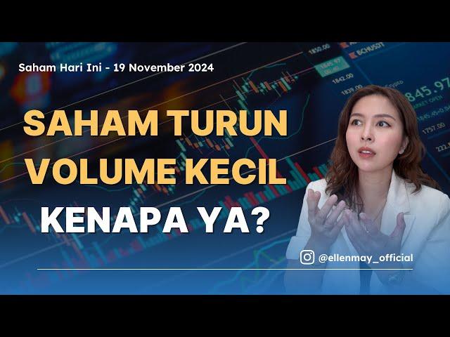 Saham Hari Ini 19 Nov 2024: Saham Turun Volume Kecil Kenapa Ya?