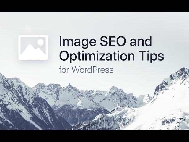 Image SEO and Optimization Tips for WordPress