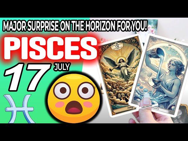 Pisces  MAJOR SURPRISE ON THE HORIZON FOR YOU️ horoscope for today JULY  17 2024  #Pisces tarot