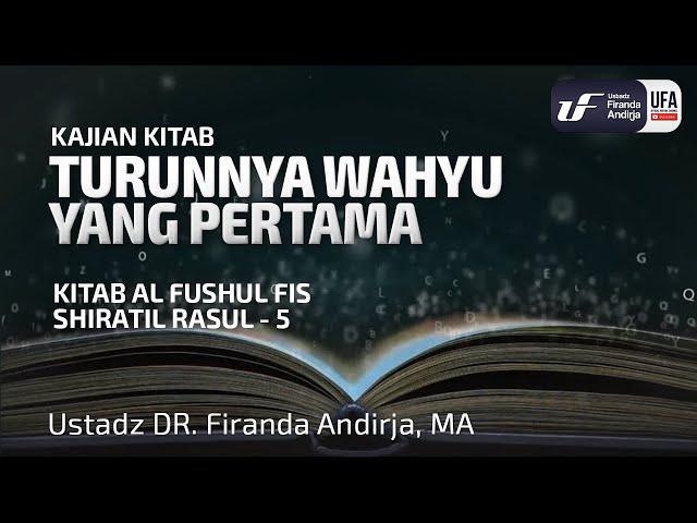 Kitab Al-Fushul Fis Siratil Rasul #5 - Turunnya Wahyu Yang Pertama - Ust Dr. Firanda Andirja, M.A