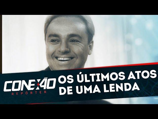 Os Últimos Atos de uma Lenda  - Completo | Conexão Repórter (25/11/19)