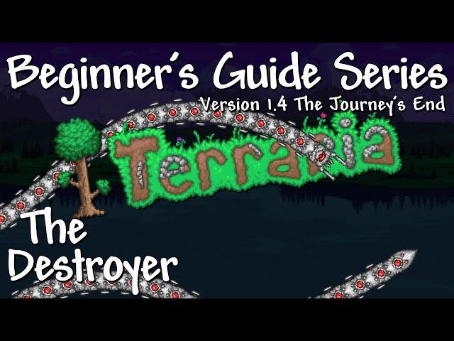 The Destroyer (Terraria 1.4 Beginner's Guide Series)