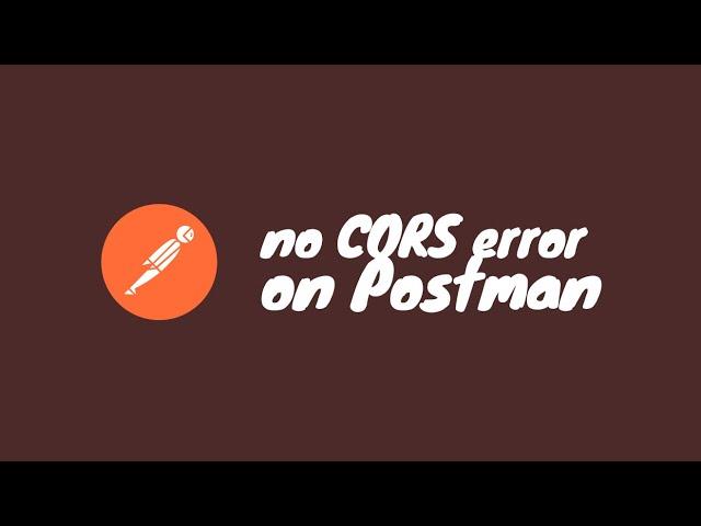 No CORS Error on Postman, but on my browser...why?