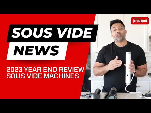 2023 Year End Sous Vide Review: Sous Vide Machines