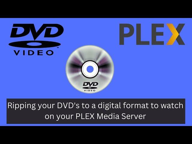 Ripping your DVD's to a digital format to watch on your PLEX Media Server