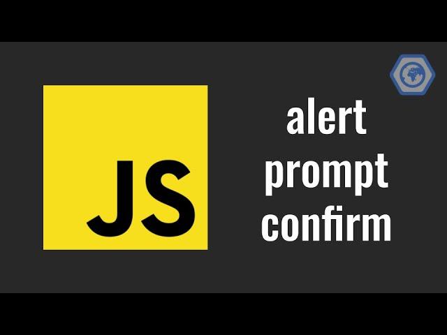 13. JavaScript Interactions. How to use alert, prompt and confirm JavaScript functions.