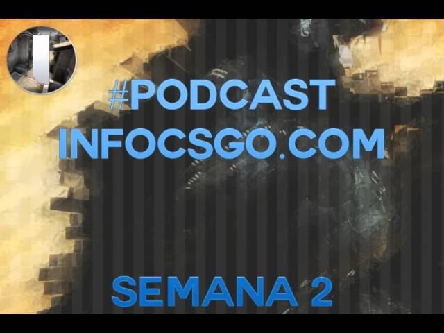 Podcast Semana #2 Infocsgo (ESEA,FACEIT,CEVO,entre otros)