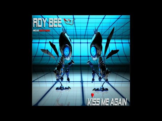 ROY BEE -   Kiss Me Again