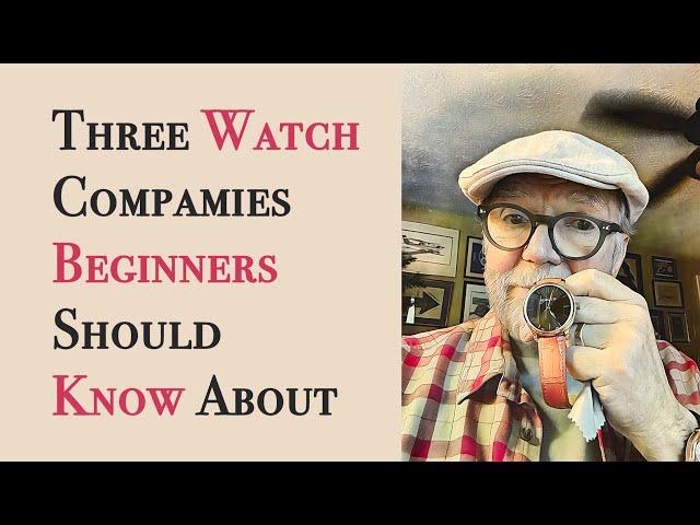 Three Watch Companies Beginners Should Know About #VP273