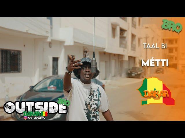 Taal Bi - Métti | Outside Bro [Dakar]