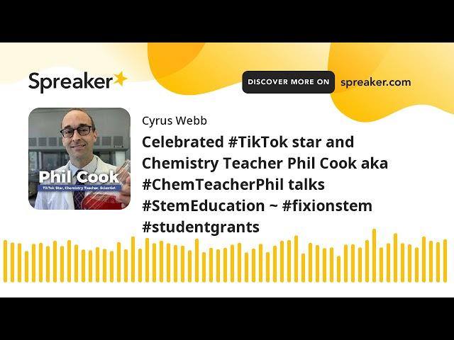 Celebrated #TikTok star and Chemistry Teacher Phil Cook aka #ChemTeacherPhil talks #StemEducation ~