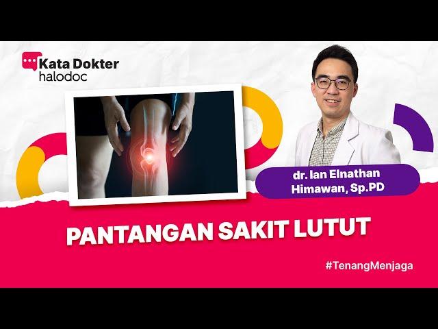 Ternyata Inilah Pantangan bagi Pengidap Sakit Lutut