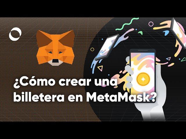 ¿Cómo crear una billetera en MetaMask? 