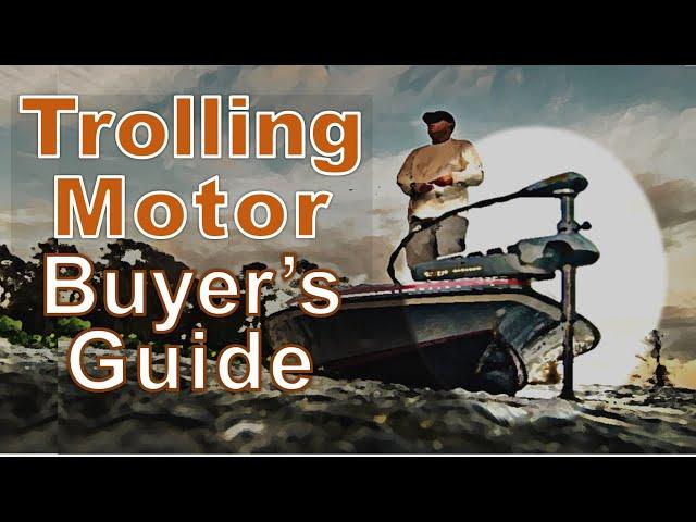 Ultimate Trolling Motor Buyers Guide