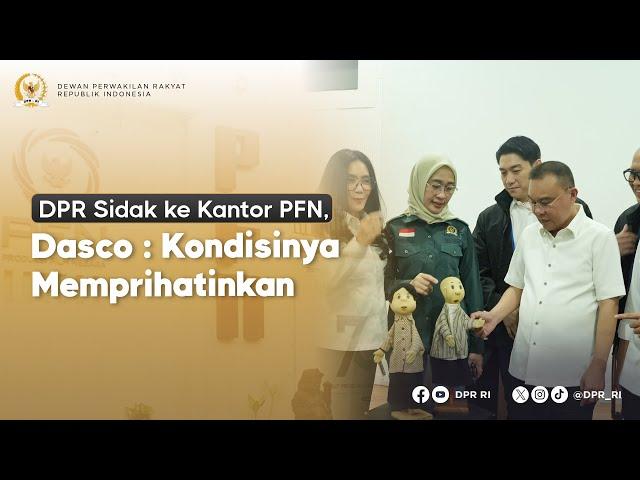 DPR SIDAK KE KANTOR PFN, DASCO : KONDISINYA MEMPRIHATINKAN