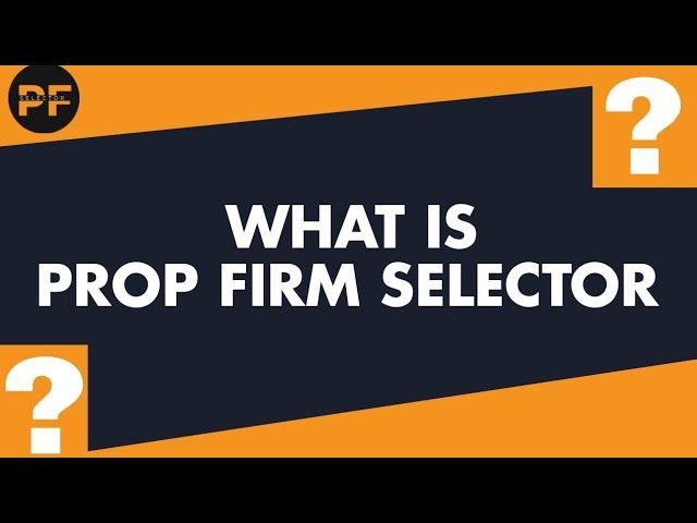 What is Prop Firm Selector? | Select Genuine Prop Firm