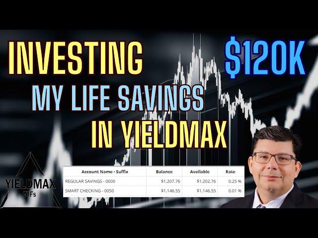 My Plan To Invest $120k (My Life Savings) into YieldMax #ymax