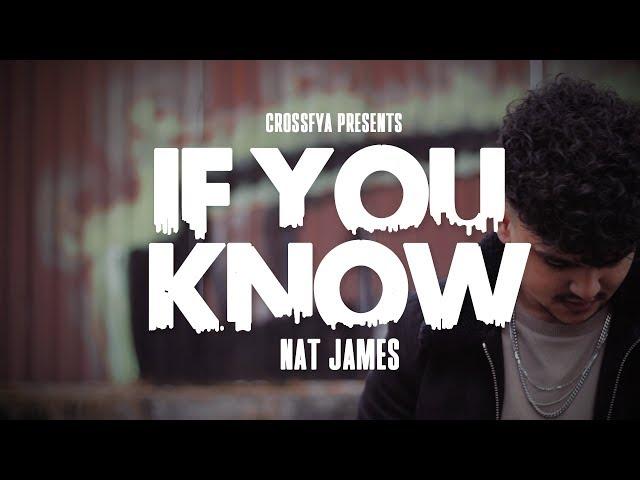 Crossfya Presents: Nat James - If You Know (Official Music Video)