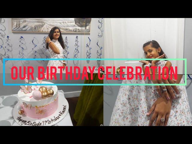 Our Birthday vlog . Moksha' s vlog .