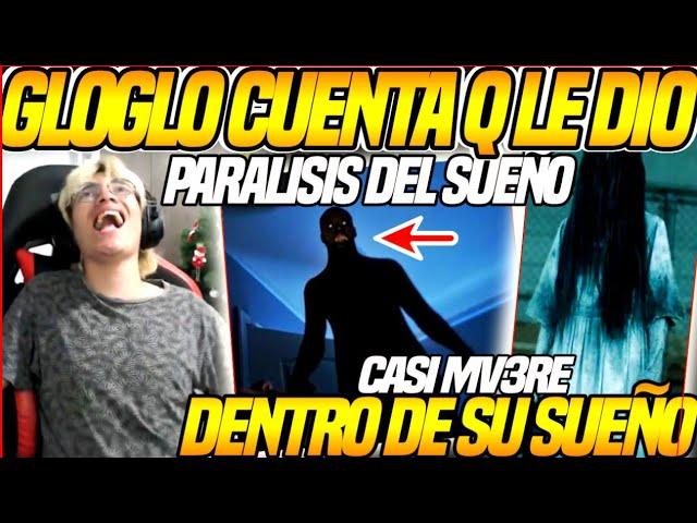 LE DIJO TU NO ERES REALGLOGLOKING CUENTA Q TUVO PARALISIS DEL SUEÑO"VIO ALGO PARECIDO A UN DEMONIO