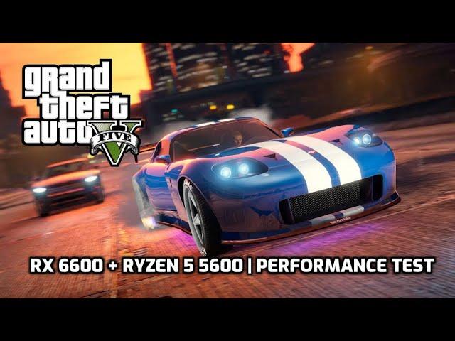 Grand Theft Auto V Legacy | RX 6600 + Ryzen 5 5600 | Performance Test