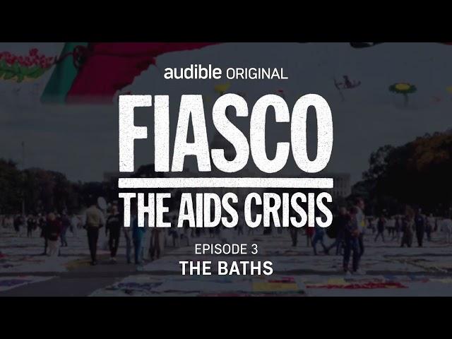 Fiasco: The AIDS Crisis | Episode 3 | The Baths