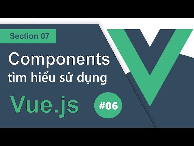 Ep07 | #06 | Sử dụng một component trong Vue.js CLI - RHP Team