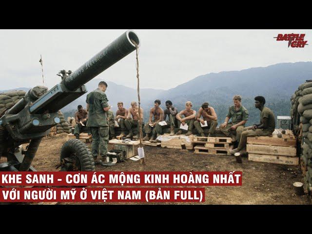 KHE SANH - CƠN ÁC MỘNG KINH HOÀNG NHẤT VỚI NGƯỜI MỸ Ở VIỆT NAM (BẢN FULL) | CHIẾN TRANH VIỆT NAM #33