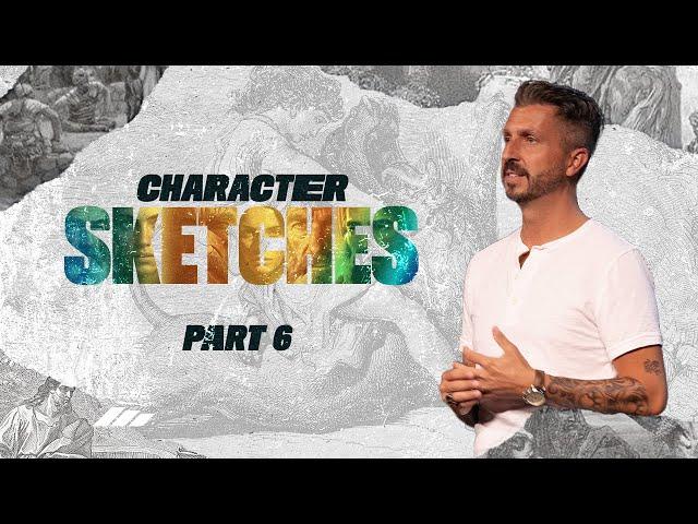 Character Sketches: Pt. 6 | "Faith Believes For Others" | Chris Fletcher